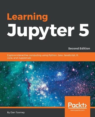 Learning Jupyter 5, Second Edition by Toomey, Dan