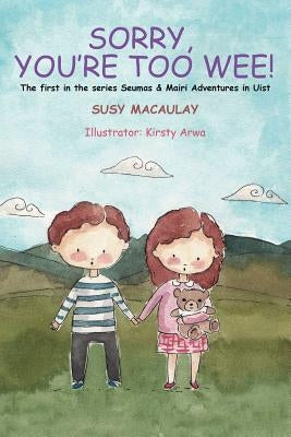 Sorry, You're Too Wee! revised edition by Arwa, Kirsty