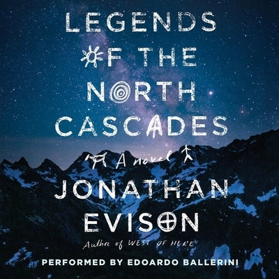 Legends of the North Cascades Lib/E by Evison, Jonathan