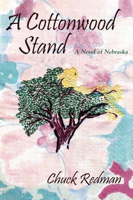 A Cottonwood Stand: A Novel of Nebraska by Redman, Chuck