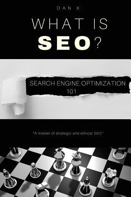 What Is SEO? Search Engine Optimization 101 by Kerns, Dan