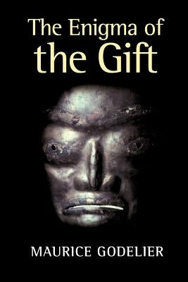 The Enigma of the Gift by Godelier, Maurice