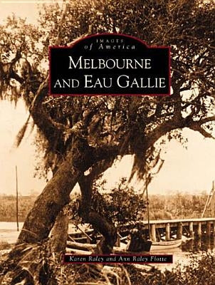 Melbourne and Eau Gallie by Raley, Karen