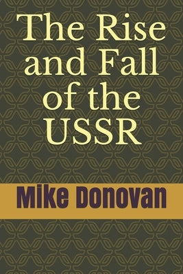 The Rise and Fall of the USSR by Donovan, Mike