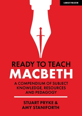 Ready to Teach: Macbeth: A Compendium of Subject Knowledge, Resources and Pedagogy by Pryke, Stuart