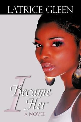 I Became Her by Gleen, Latrice