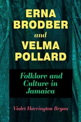 Erna Brodber and Velma Pollard: Folklore and Culture in Jamaica by Bryan, Violet Harrington