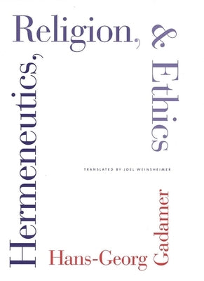 Hermeneutics, Religion, and Ethics by Gadamer, Hans-Georg