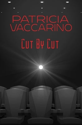 Cut By Cut by Vaccarino, Patricia