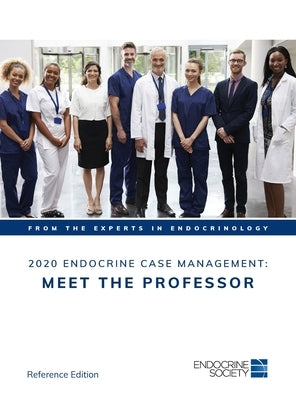 2020 Endocrine Case Management: Meet the Professor by Druce, Maralyn