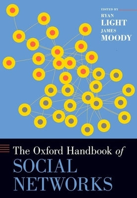 The Oxford Handbook of Social Networks by Light, Ryan