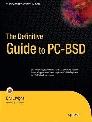 The Definitive Guide to Pc-BSD: Frugal Unix for Power Users by LaVigne, Dru
