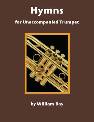 Hymns for Unaccompanied Trumpet by Bay, William