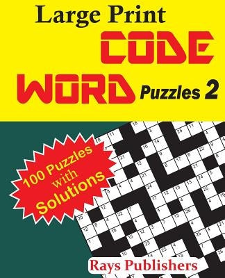 Large Print Code Word Puzzles 2 by Rays Publishers