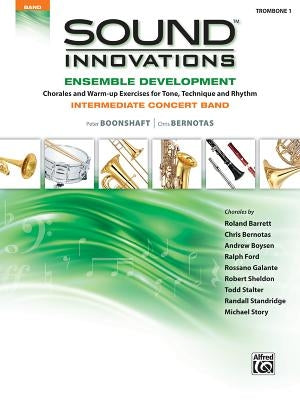 Sound Innovations for Concert Band -- Ensemble Development for Intermediate Concert Band: Trombone 1 by Boonshaft, Peter