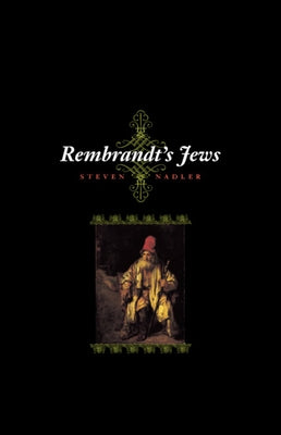 Rembrandt's Jews by Nadler, Steven