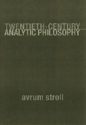 Twentieth-Century Analytic Philosophy by Stroll, Avrum