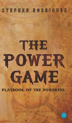 The Power Game (Playbook of the Powerful) by Rodrigues, Stephen