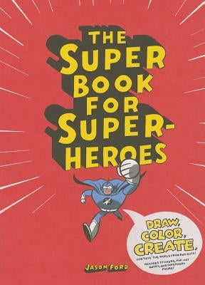 The Super Book for Super Heroes by Ford, Jason
