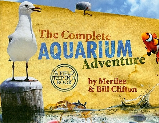 The Complete Aquarium Adventure: A Field Trip in a Book [With 3 Bingocean, 7 Ocean Zone, 32 Animal Fact Cards and 7 Devotionals, See the Sea Creatures by Clifton, Merrilee