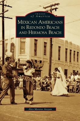 Mexican Americans in Redondo Beach and Hermosa Beach by Areyan, Alex Moreno