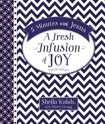 5 Minutes with Jesus: A Fresh Infusion of Joy by Walsh, Sheila