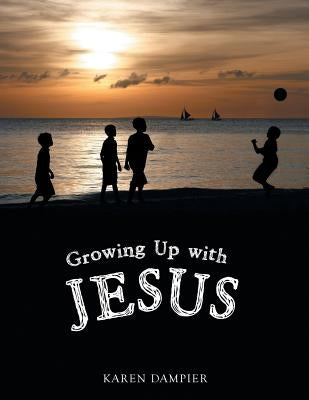 Growing Up with Jesus by Dampier, Karen