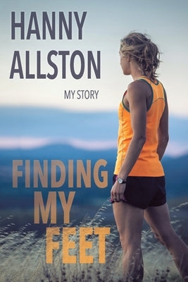 Finding My Feet: My Story by Allston, Hanny