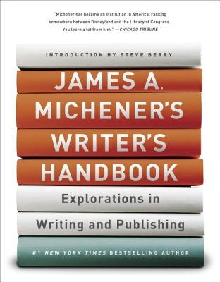 James A. Michener's Writer's Handbook: Explorations in Writing and Publishing by Michener, James A.