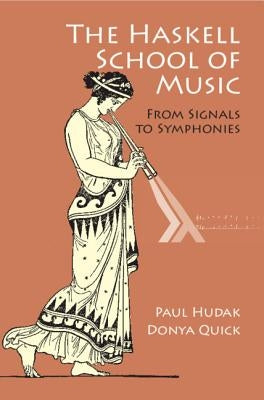 The Haskell School of Music: From Signals to Symphonies by Hudak, Paul