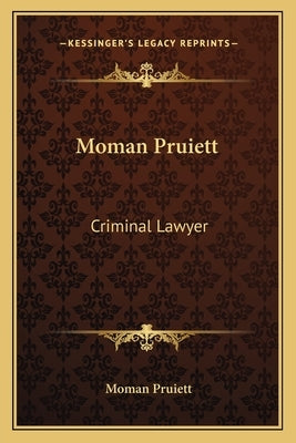 Moman Pruiett: Criminal Lawyer by Pruiett, Moman