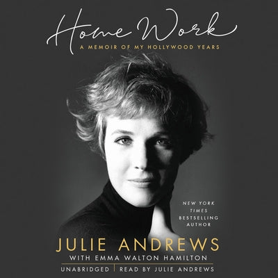 Home Work: A Memoir of My Hollywood Years by Andrews, Julie