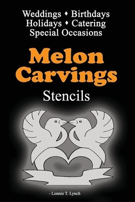 Melon Carvings Stencils by Lynch, Lonnie T.