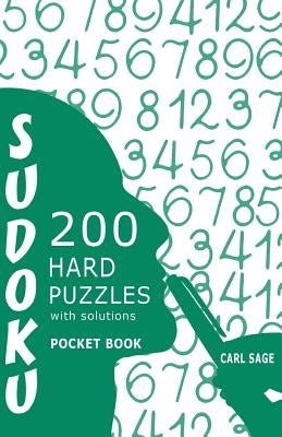 Sudoku 200 Hard Puzzles With Solutions: Sudoku Sage Pocket Size Book by Sage, Carl