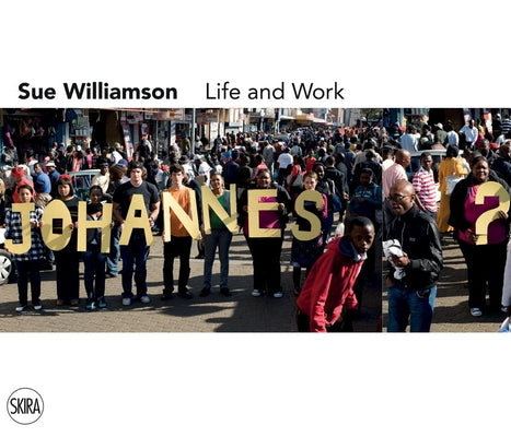 Sue Williamson: Life and Work by Williamson, Sue