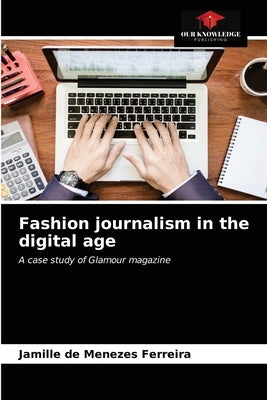 Fashion journalism in the digital age by Menezes Ferreira, Jamille de