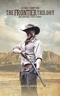 The Frontier Trilogy by Compton, Jethro