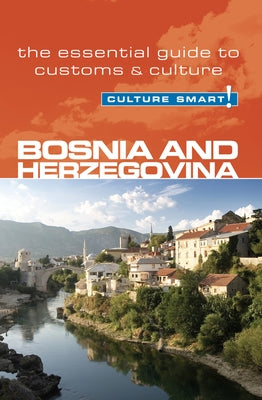 Bosnia & Herzegovina - Culture Smart!: The Essential Guide to Customs & Culture by Hammond, Elizabeth