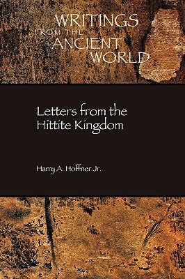 Letters from the Hittite Kingdom by Hoffner, Harry A., Jr.