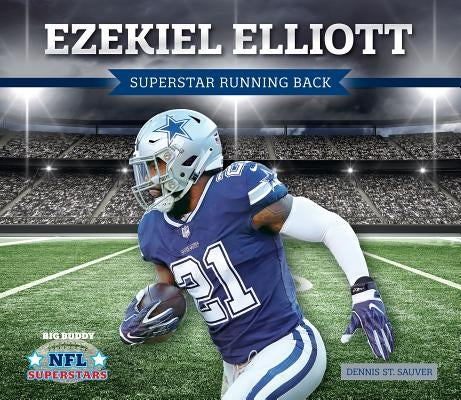 Ezekiel Elliott: Superstar Running Back by Sauver, Dennis St