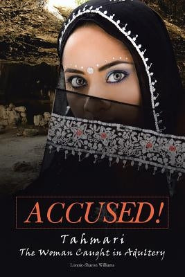 Accused!: Tahmari the Woman Caught in Adultery by Williams, Lonnie-Sharon