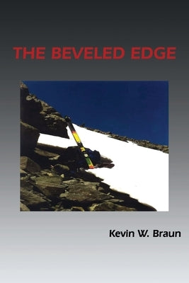 The Beveled Edge by Braun, Kevin W.