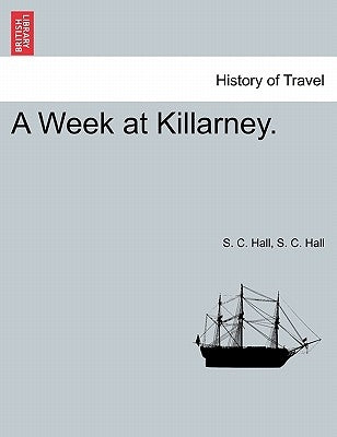 A Week at Killarney. by Hall, S. C.