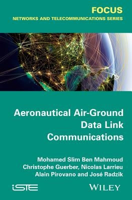 Aeronautical Air-Ground Data Link Communications by Ben Mahmoud, Mohamed Slim