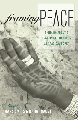 Framing Peace: Thinking about and Enacting Curriculum as «Radical Hope» by Pinar, William F.
