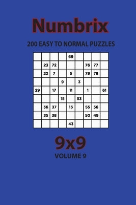 Numbrix - 200 Easy to Normal Puzzles 9x9 (Volume 9) by Opaternyi, Artem