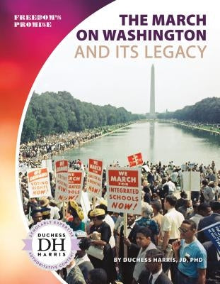The March on Washington and Its Legacy by Harris, Duchess