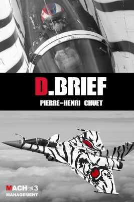 D.Brief: Achieving success in an exponential world: supersonic leadership and followership by Chuet, Pierre-Henri Até
