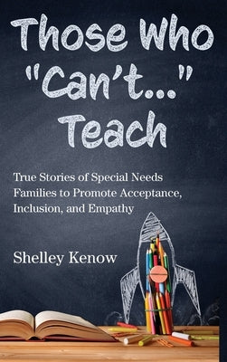 Those Who Can't...Teach by Kenow, Shelley