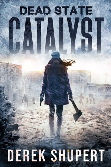 Dead State: Catalyst by Shupert, Derek